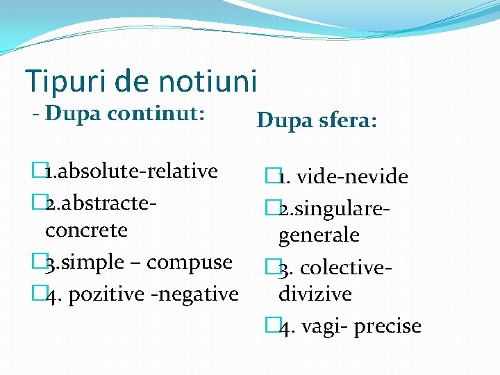 Tipuri de notiuni - Dupa continut: � 1. absolute-relative � 2. abstracteconcrete � 3.