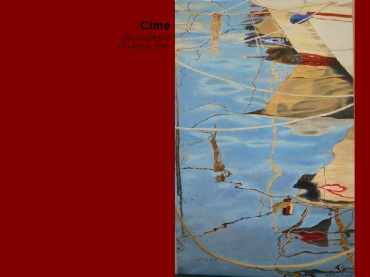 Cime olje na platno 40 x 60 cm, 2011 