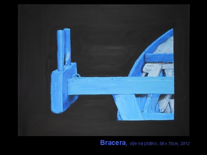 Bracera, olje na platno, 58 x 75 cm, 2012 