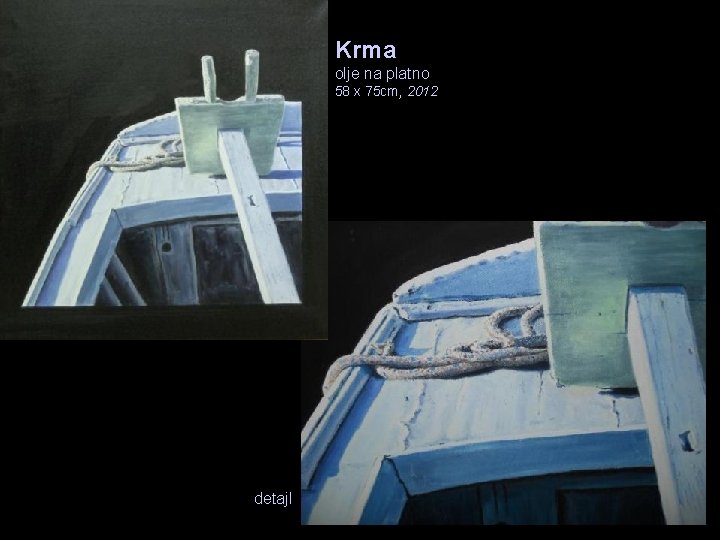 Krma olje na platno 58 x 75 cm, 2012 detajl 