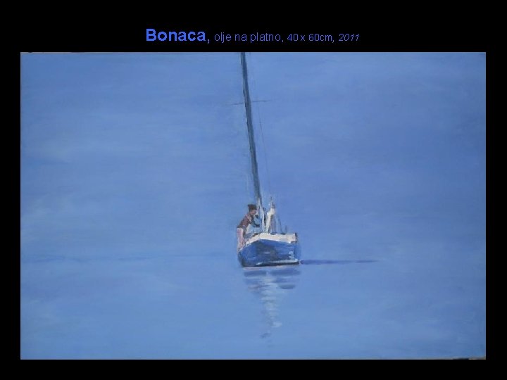 Bonaca, olje na platno, 40 x 60 cm, 2011 