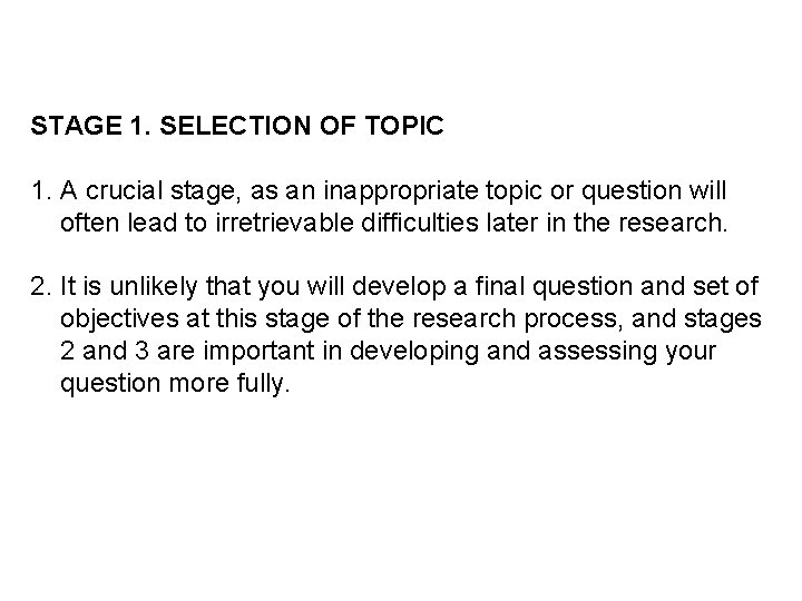 STAGE 1. SELECTION OF TOPIC 1. A crucial stage, as an inappropriate topic or