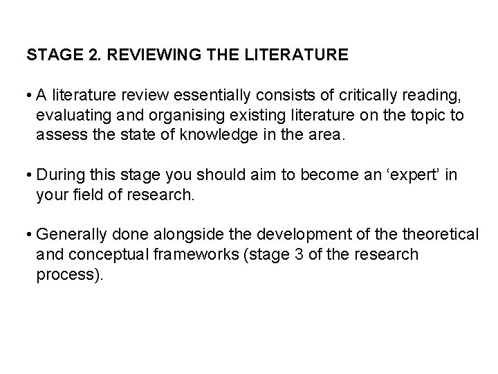 STAGE 2. REVIEWING THE LITERATURE • A literature review essentially consists of critically reading,