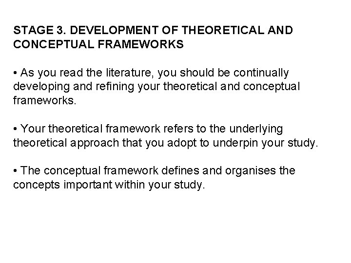 STAGE 3. DEVELOPMENT OF THEORETICAL AND CONCEPTUAL FRAMEWORKS • As you read the literature,