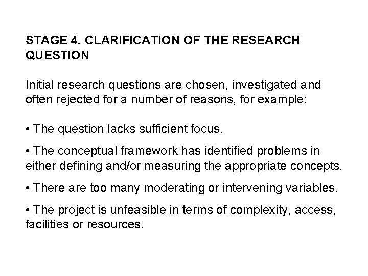 STAGE 4. CLARIFICATION OF THE RESEARCH QUESTION Initial research questions are chosen, investigated and