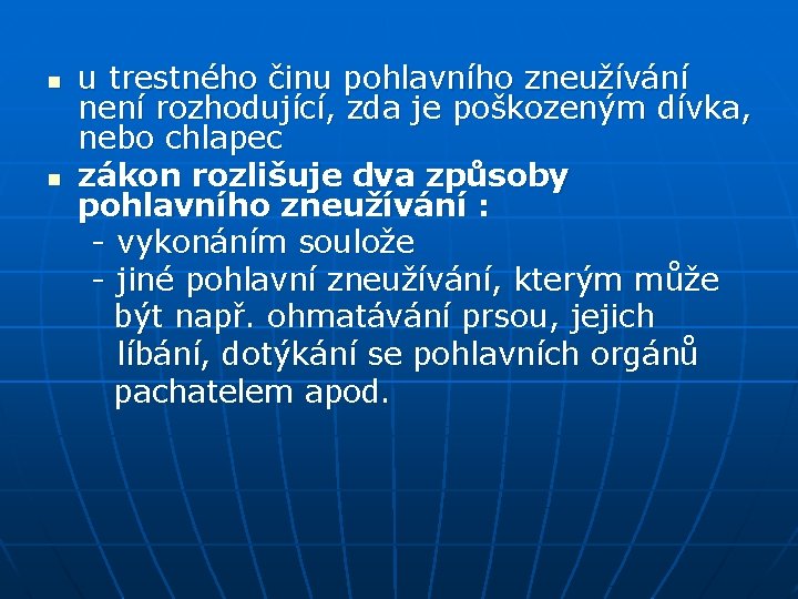 u trestného činu pohlavního zneužívání není rozhodující, zda je poškozeným dívka, nebo chlapec n