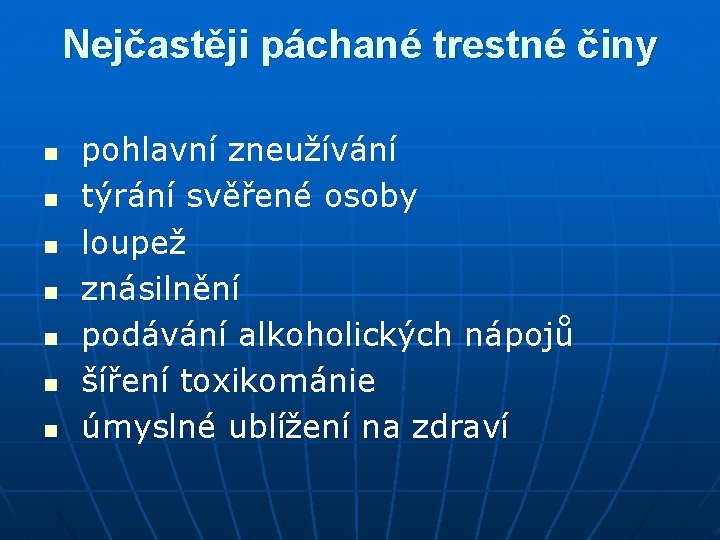 Nejčastěji páchané trestné činy n n n n pohlavní zneužívání týrání svěřené osoby loupež