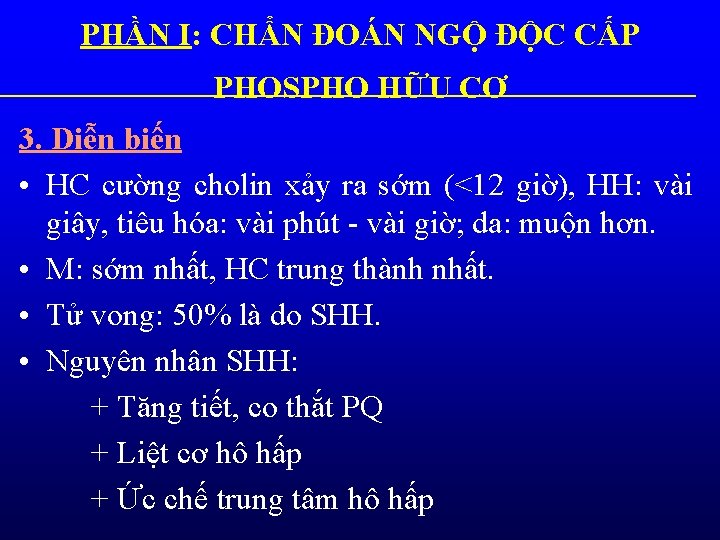PHẦN I: CHẨN ĐOÁN NGỘ ĐỘC CẤP PHOSPHO HỮU CƠ 3. Diễn biến • PHẦN I: CHẨN ĐOÁN NGỘ ĐỘC CẤP PHOSPHO HỮU CƠ 3. Diễn biến •