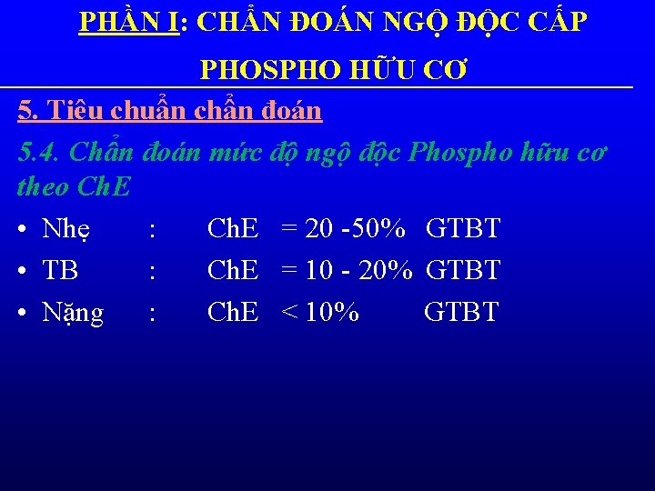 PHẦN I: CHẨN ĐOÁN NGỘ ĐỘC CẤP PHOSPHO HỮU CƠ 5. Tiêu chuẩn chẩn