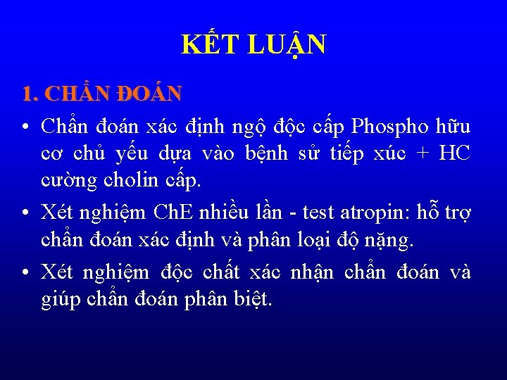 KẾT LUẬN 1. CHẨN ĐOÁN • Chẩn đoán xác định ngộ độc cấp Phospho