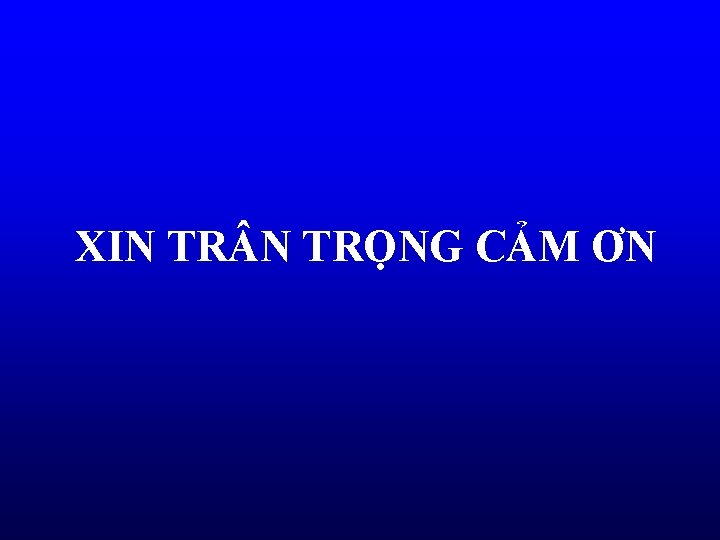 XIN TRỌNG CẢM ƠN 