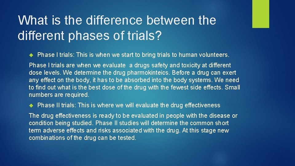 What is the difference between the different phases of trials? Phase I trials: This