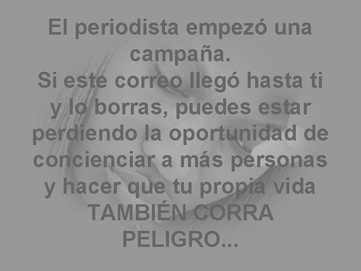 El periodista empezó una campaña. Si este correo llegó hasta ti y lo borras,