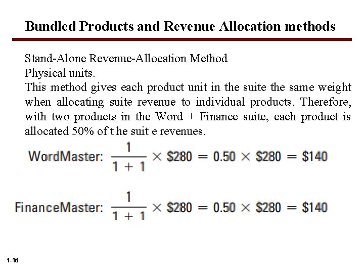 Bundled Products and Revenue Allocation methods Stand-Alone Revenue-Allocation Method Physical units. This method gives Bundled Products and Revenue Allocation methods Stand-Alone Revenue-Allocation Method Physical units. This method gives