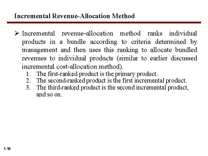 Incremental Revenue-Allocation Method Ø Incremental revenue-allocation method ranks individual products in a bundle according Incremental Revenue-Allocation Method Ø Incremental revenue-allocation method ranks individual products in a bundle according