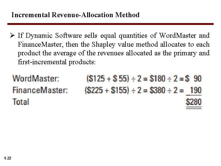 Incremental Revenue-Allocation Method Ø If Dynamic Software sells equal quantities of Word. Master and Incremental Revenue-Allocation Method Ø If Dynamic Software sells equal quantities of Word. Master and