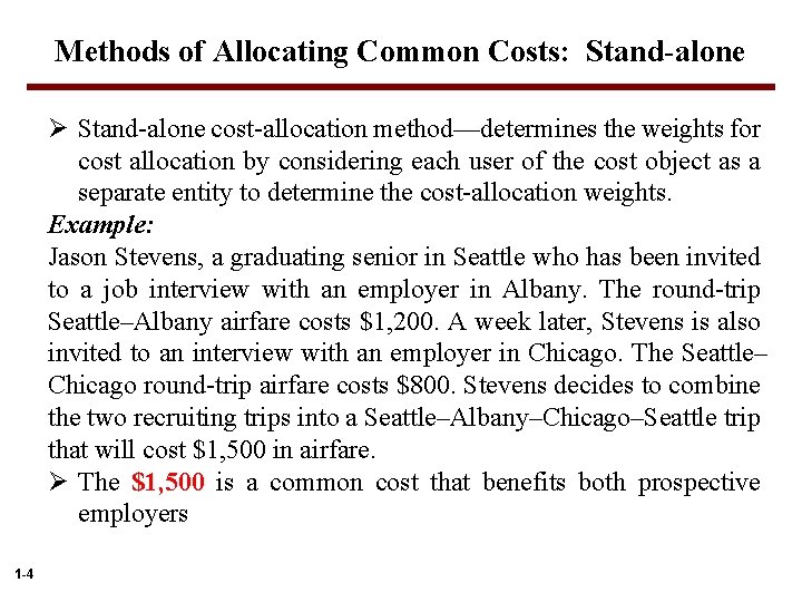 Methods of Allocating Common Costs: Stand-alone Ø Stand-alone cost-allocation method—determines the weights for cost Methods of Allocating Common Costs: Stand-alone Ø Stand-alone cost-allocation method—determines the weights for cost