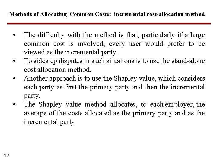 Methods of Allocating Common Costs: incremental cost-allocation method • • 1 -7 The difficulty Methods of Allocating Common Costs: incremental cost-allocation method • • 1 -7 The difficulty