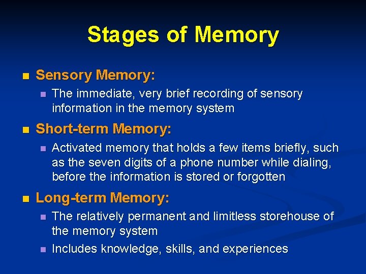 Stages of Memory n Sensory Memory: n n Short-term Memory: n n The immediate,