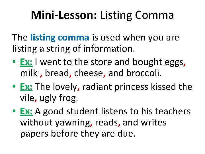 Mini-Lesson: Listing Comma The listing comma is used when you are listing a string
