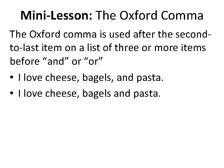 Mini-Lesson: The Oxford Comma The Oxford comma is used after the secondto-last item on