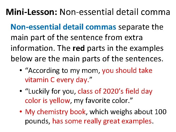 Mini-Lesson: Non-essential detail commas separate the main part of the sentence from extra information.