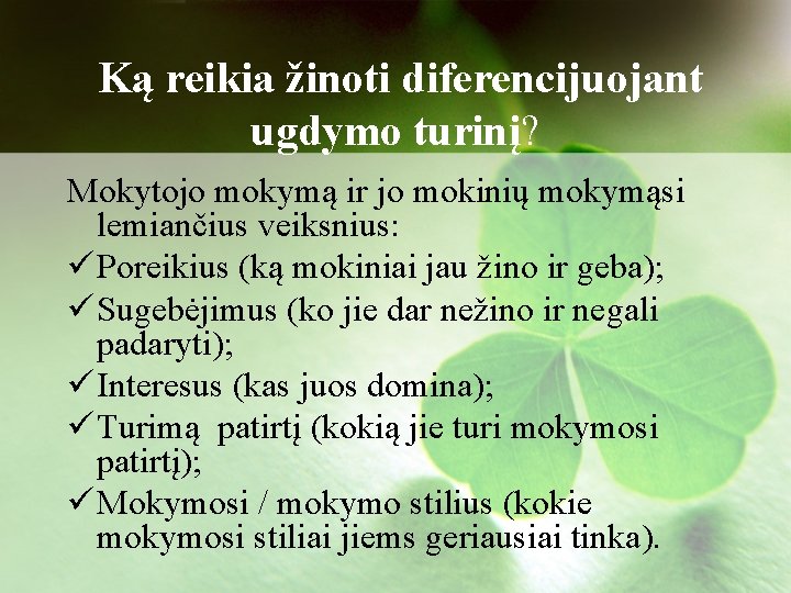 Ką reikia žinoti diferencijuojant ugdymo turinį? Mokytojo mokymą ir jo mokinių mokymąsi lemiančius veiksnius: