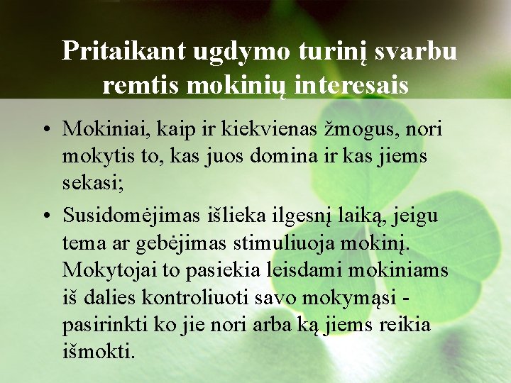 Pritaikant ugdymo turinį svarbu remtis mokinių interesais • Mokiniai, kaip ir kiekvienas žmogus, nori