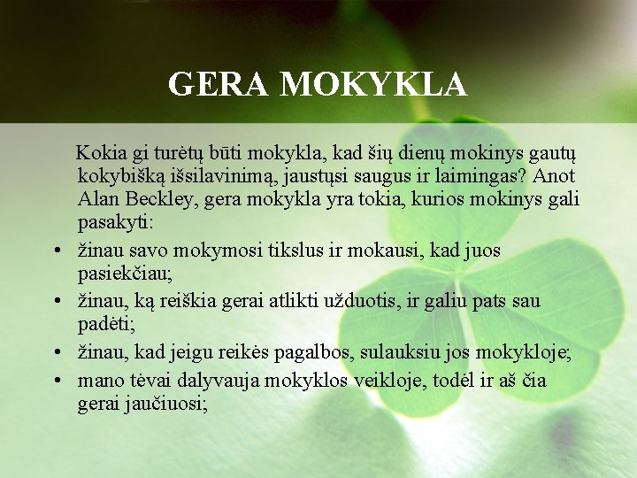 GERA MOKYKLA • • Kokia gi turėtų būti mokykla, kad šių dienų mokinys gautų GERA MOKYKLA • • Kokia gi turėtų būti mokykla, kad šių dienų mokinys gautų