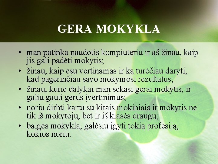 GERA MOKYKLA • man patinka naudotis kompiuteriu ir aš žinau, kaip jis gali padėti GERA MOKYKLA • man patinka naudotis kompiuteriu ir aš žinau, kaip jis gali padėti
