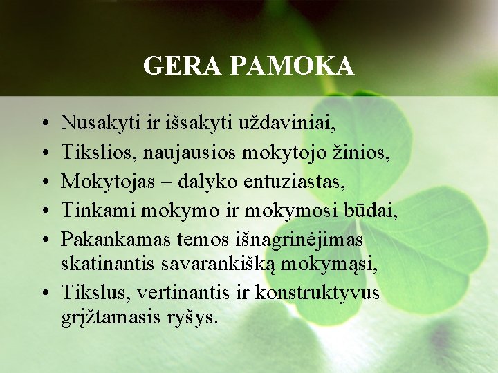 GERA PAMOKA • • • Nusakyti ir išsakyti uždaviniai, Tikslios, naujausios mokytojo žinios, Mokytojas