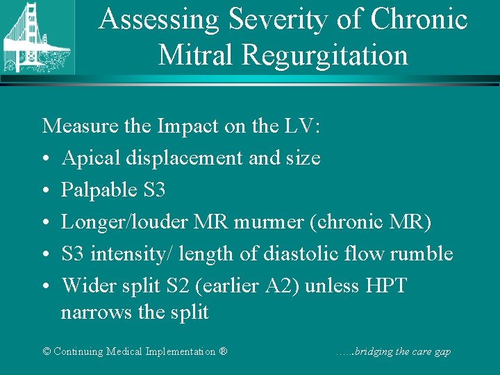 Assessing Severity of Chronic Mitral Regurgitation Measure the Impact on the LV: • Apical