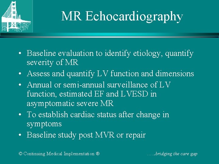 MR Echocardiography • Baseline evaluation to identify etiology, quantify severity of MR • Assess