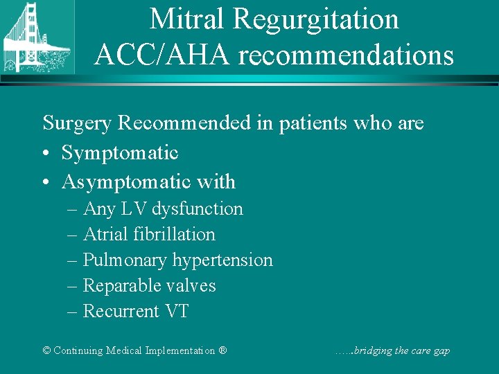 Mitral Regurgitation ACC/AHA recommendations Surgery Recommended in patients who are • Symptomatic • Asymptomatic