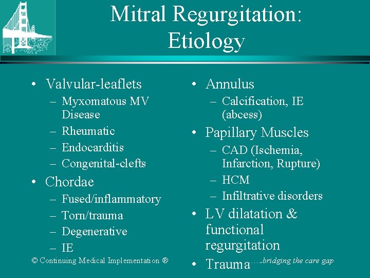 Mitral Regurgitation: Etiology • Valvular-leaflets – Myxomatous MV Disease – Rheumatic – Endocarditis –