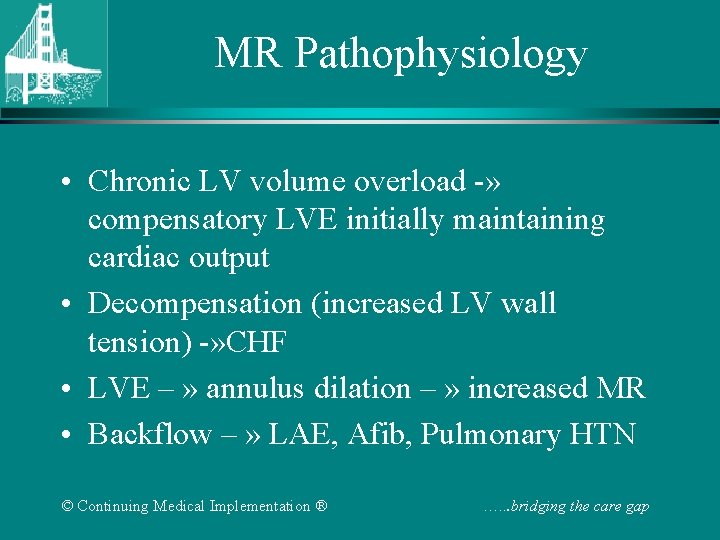 MR Pathophysiology • Chronic LV volume overload -» compensatory LVE initially maintaining cardiac output