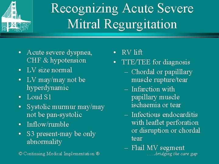 Recognizing Acute Severe Mitral Regurgitation • Acute severe dyspnea, • RV lift CHF &