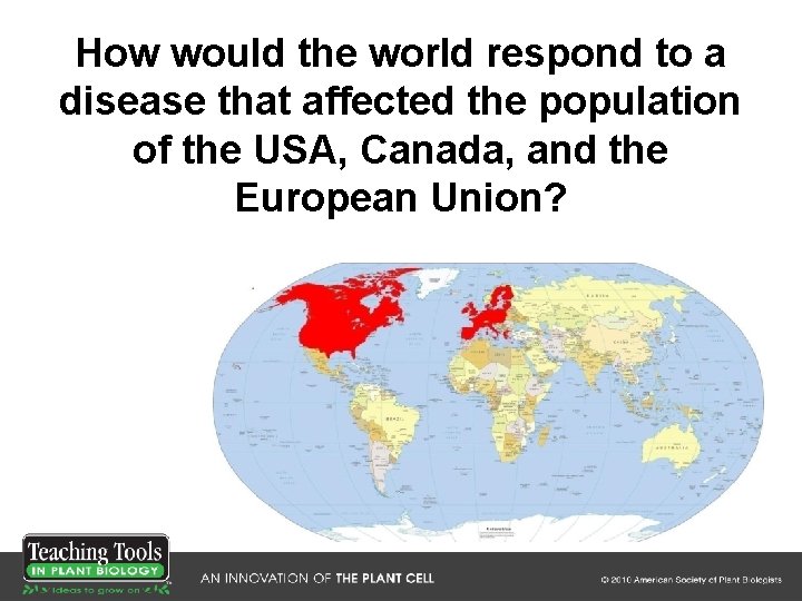 How would the world respond to a disease that affected the population of the How would the world respond to a disease that affected the population of the