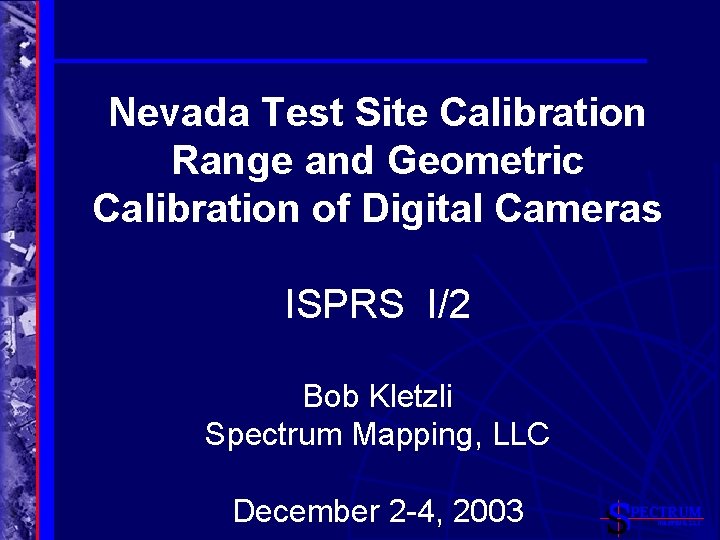 Nevada Test Site Calibration Range and Geometric Calibration of Digital Cameras ISPRS I/2 Bob