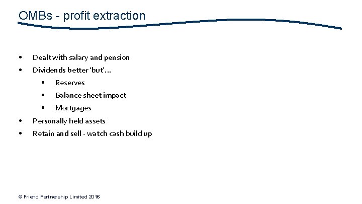 OMBs - profit extraction • Dealt with salary and pension • Dividends better ‘but’…