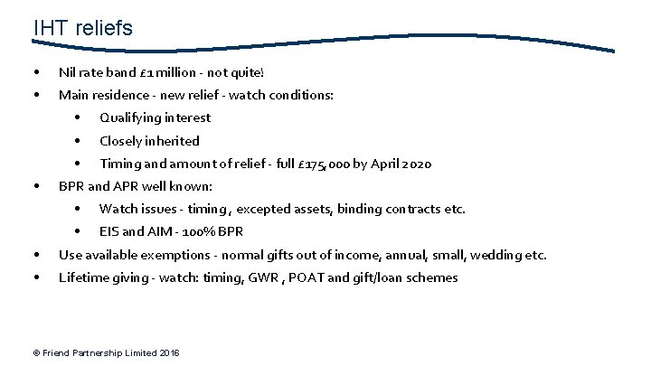 IHT reliefs • Nil rate band £ 1 million - not quite! • Main