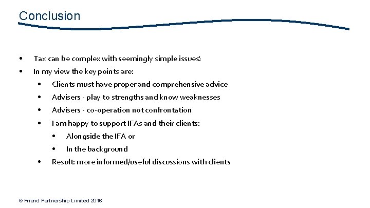 Conclusion • Tax can be complex with seemingly simple issues! • In my view