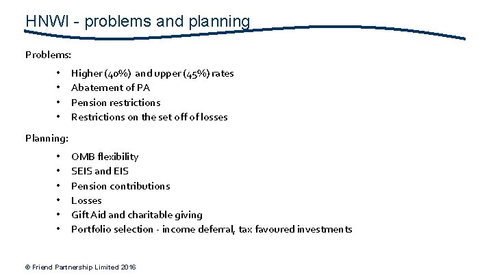 HNWI - problems and planning Problems: • • Higher (40%) and upper (45%) rates