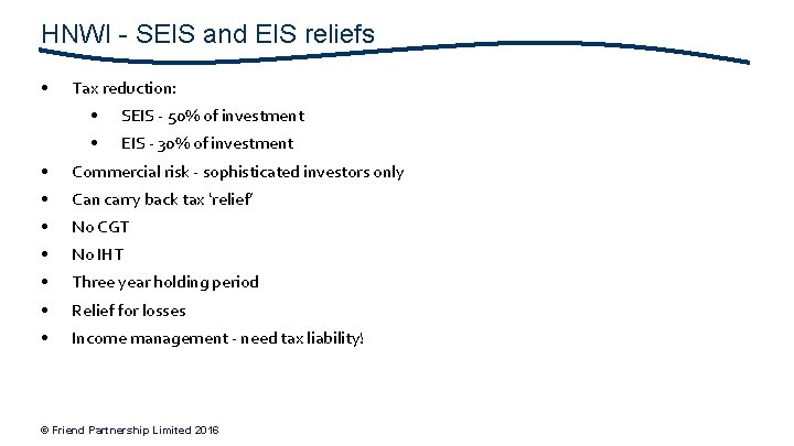 HNWI - SEIS and EIS reliefs • Tax reduction: • SEIS - 50% of