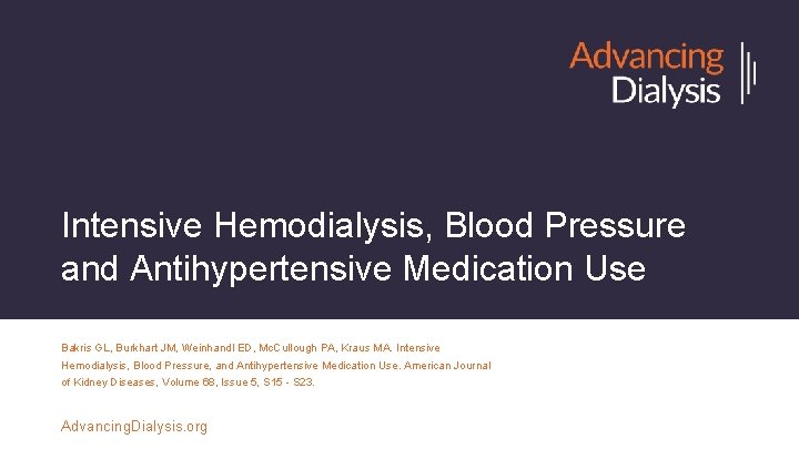 Intensive Hemodialysis, Blood Pressure and Antihypertensive Medication Use Bakris GL, Burkhart JM, Weinhandl ED,