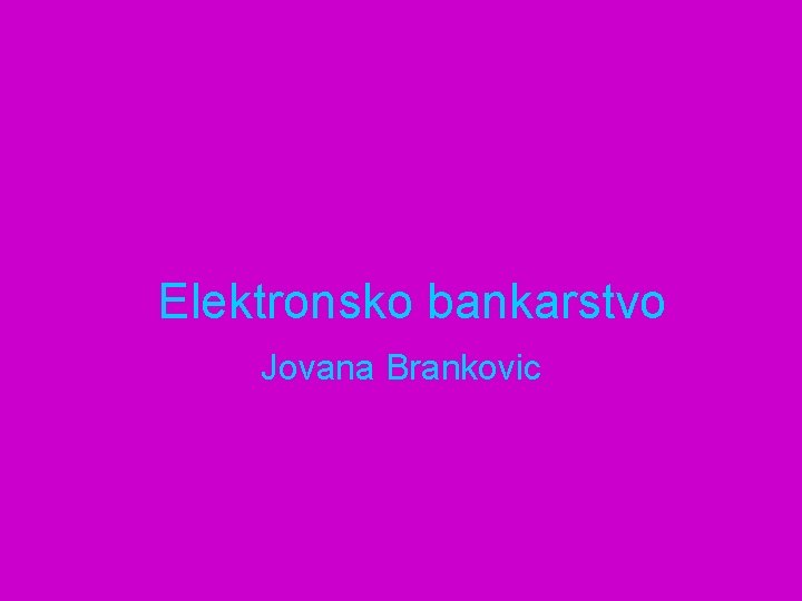 Elektronsko bankarstvo Jovana Brankovic 