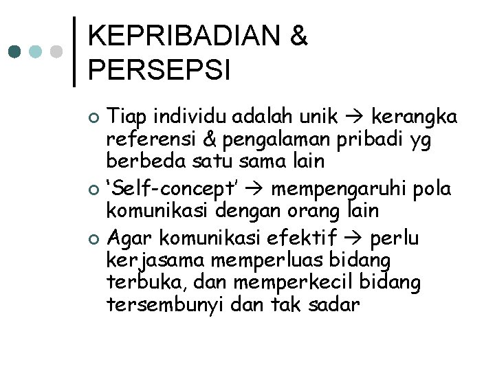 KEPRIBADIAN & PERSEPSI Tiap individu adalah unik kerangka referensi & pengalaman pribadi yg berbeda