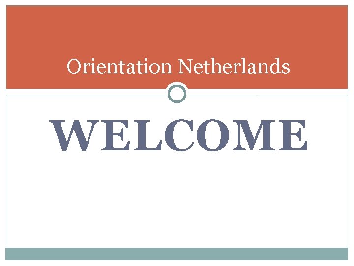 Orientation Netherlands WELCOME 