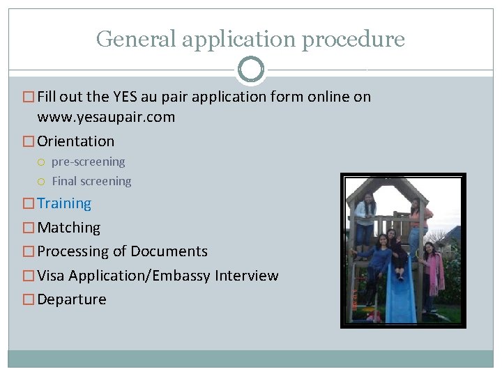 General application procedure � Fill out the YES au pair application form online on