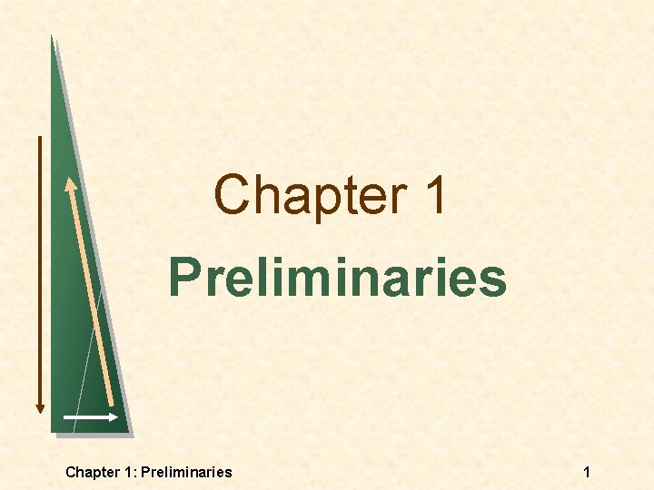 Chapter 1 Preliminaries Chapter 1: Preliminaries 1 